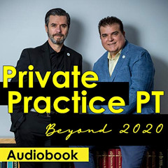 [GET] PDF 🗂️ Private Practice PT Beyond 2020 by  Dr. Dimitrios Kostopoulos,Dr. Konst