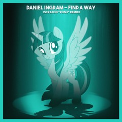 Daniel Ingram - Find A Way (Scraton "PON3" Remix)