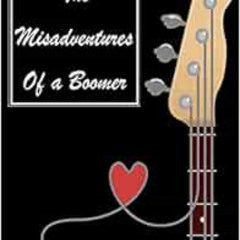 download KINDLE 💞 The Misadventures Of A Boomer by Mac Steagall EBOOK EPUB KINDLE PD