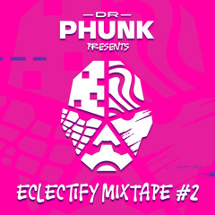 Dr Phunk - Eclectify Mixtape #2