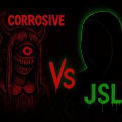 CORROSIVE Vs JSL?!