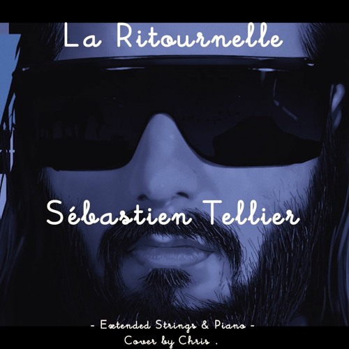 Stream La Ritournelle - Sébastien Tellier - Extended Strings & Piano [Cover  by Chris .] by Chris . | Listen online for free on SoundCloud