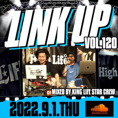 LINK UP VOL.120 MIXED BY KING LIFE STAR CREW