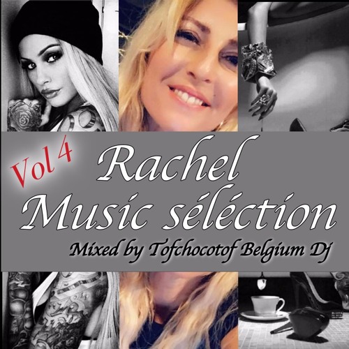 Rachel music selection vol 4 mixed by Tofchocotof