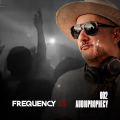 Frequency 33 |  Episode 002 | AudioProphecy Live at Desnuda Boston