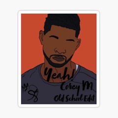 Usher - Yeah (Corey M Old School Edit)