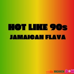 NAGAKEN MIX OCT(HOT LIKE 90s) JAMAICAN FLAVA