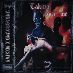 TAKING OVER ME (FEAT. MXSTVH) Prod. UNDAGROUND