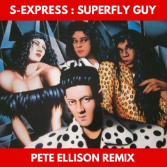 S-Express - Superfly Guy (Pete Ellison remix) - FREE DOWNLOAD