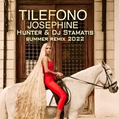 Josephiine - Tilefono (Hunter & Dj Stamatis) Remix 2022