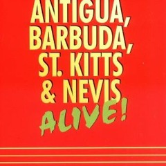 VIEW EBOOK EPUB KINDLE PDF Antigua, Barbuda St. Kitts & Nevis Alive by  P. Permenter &  J. Bigley �