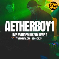 Aetherboy1 - Live @Mandem UK Volume 2