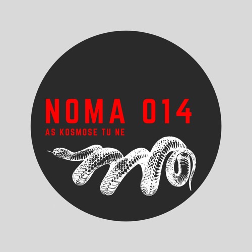 NOMA 014 - AS KOSMOSE TU NE (Original Mix)