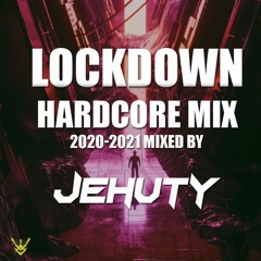Lockdown Hardcore Mix 2021 By Jehuty (2020 - 2021)