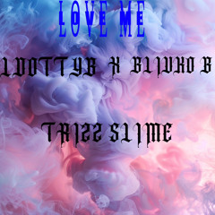 Love me, ft trizz slime x blicko b