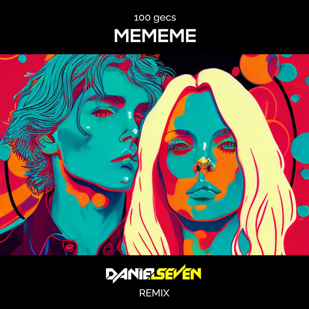 Stream 100 gecs - mememe (Daniel Seven Remix) by Daniel Seven (Bootlegs ...