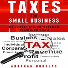 Get KINDLE 🧡 Taxes for Small Business: Beginners Guide to the Tax Process for Small