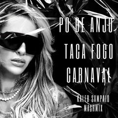 PÓ DE ANJO X TACA FOGO X CARNAVAL (Kaleb Sampaio Mashmix)