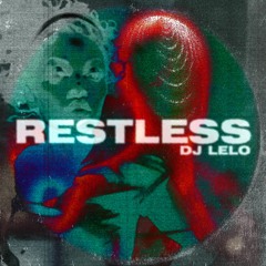 DJ LELO - RESTLESS (Free DL)