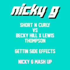 Short & Curly Vs Becky Hill & Lewis Thompson - Gettin Side Effects Nicky G Mash Up