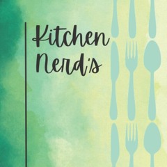 ❤PDF❤ KITCHEN NERD'S RECIPE BOOK: Blank Recipe Book to Write In, Collect All You