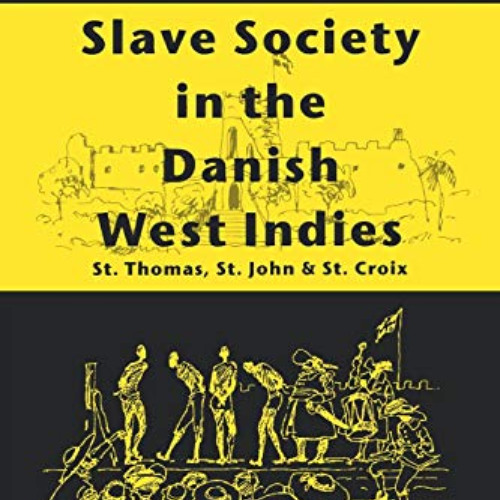 READ EBOOK 📒 Slave Society In The Danish West Indies: St Thomas, St John And St Croi