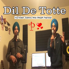 Dil De Totte Harinder Samra and Akash Narwal