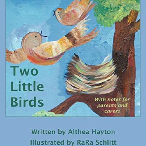 [Free] PDF 💗 Two Little Birds by  Althea Hayton &  Rara Schlitt [EBOOK EPUB KINDLE P