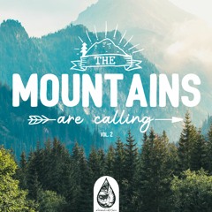 The Mountains Are Calling ⛰️ - An Indie/Folk/Pop Playlist | Vol. 2