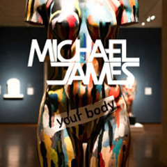 Your Body - Michael James