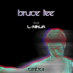 Bruce Lee [ft. L - Ninja]