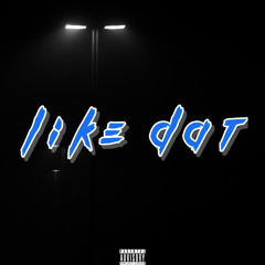 Like Dat (Prod. Giu) [Out On All Platforms!]