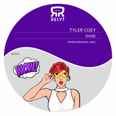 Tyler Coey - Shine(Original Mix) [Relyt Records]
