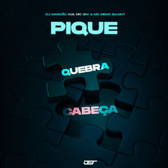 PIQUE QUEBRA CABEÇA - DJ Marcão 019 • MC GW e Meno Saaint.wav