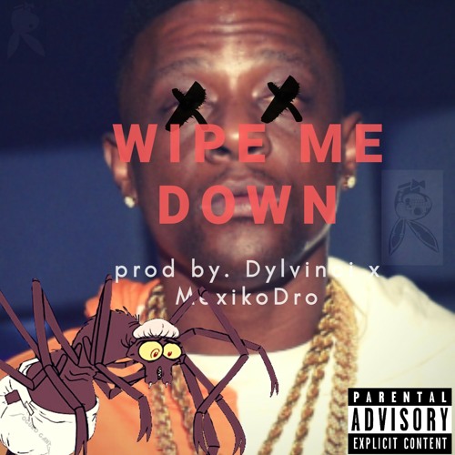 WiPE ME DOWN (prod by. Dylvinci x MexikoDro)