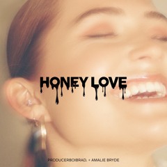 Honey Love (Producerboibrad. & Amalie Bryde)
