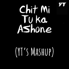 Chit Mi Tu Ka A Shone (YT's Mashup)//Freedownload
