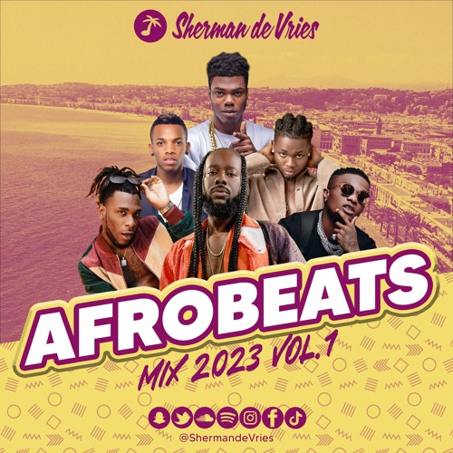 Stream Afrobeats Mix 2023 Vol.1 | Best of Afrobeats Vocals by Sherman ...