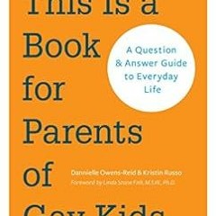 Read EBOOK EPUB KINDLE PDF This is a Book for Parents of Gay Kids: A Question & Answe