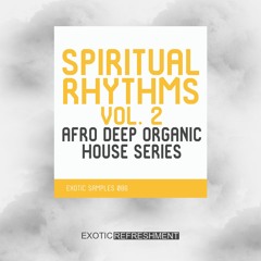 Spiritual Rhythms 2 - Afro Deep Organic House Series - Exotic Samples 086 - Sample Pack Demo