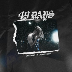 49 DAYS - 86LOVE X ASPEN KING