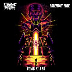Friendly Fire - Tomb Killer