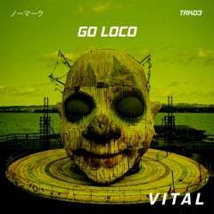 Go Loco [TRK03 -FREE DL]