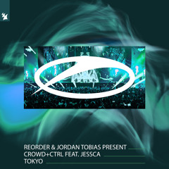 ReOrder & Jordan Tobias present Crowd+Ctrl feat. JESSCA - Tokyo