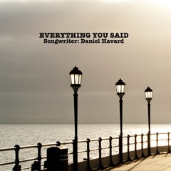 EVERYTHING YOU SAID