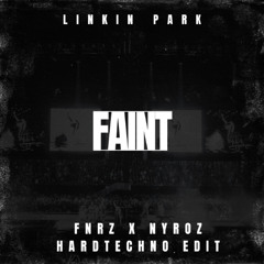 LINKIN PARK - FAINT (FNRZ x NYROZ HARD TECHNO EDIT) FREE DL