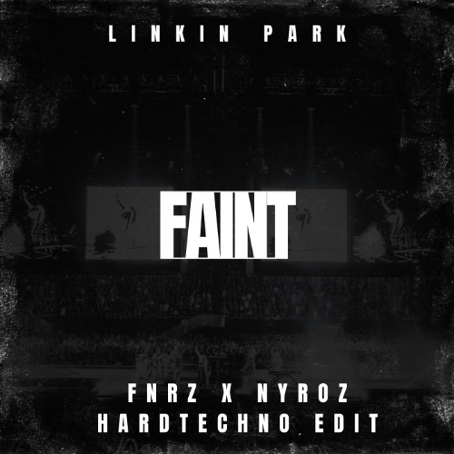 LINKIN PARK - FAINT (FNRZ x NYROZ HARD TECHNO EDIT) FREE DL