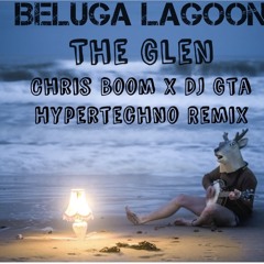 Beluga Lagoon- The Glen ( Chris Boom x DJGTA Remix)