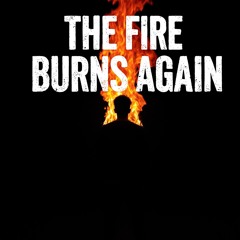 The fire burns again