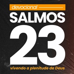 Devocional Uma Vida Plena | Salmos 23 ft. Diogo Scremin #01